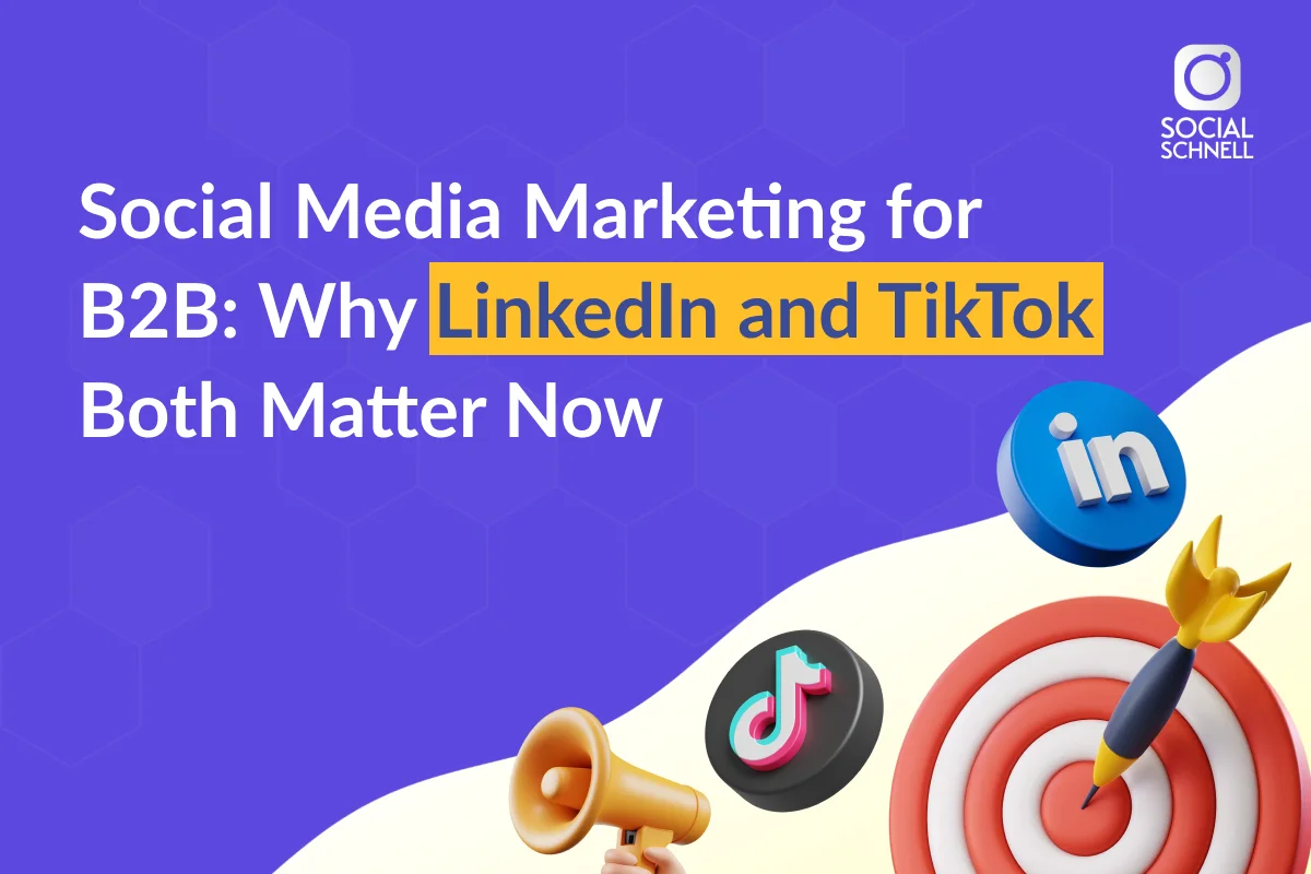 Social Media Marketing for B2B: Why LinkedIn and TikTok Matter