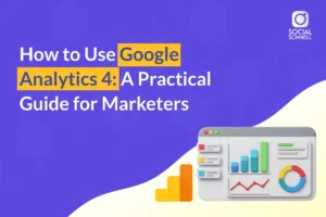 How to Use Google Analytics 4: A Practical Guide for Marketers